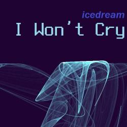 Icedream &ndash; I Won't Cry artwork