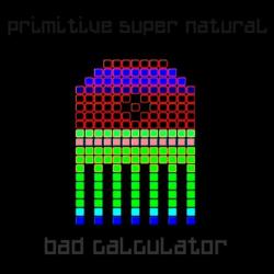 primitive super natural &ndash; bad calculator artwork