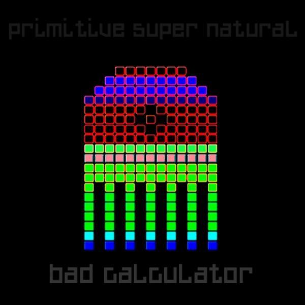 primitive super natural &ndash; bad calculator