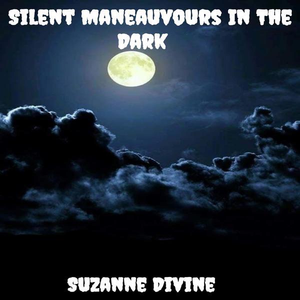 Suzanne Divine &ndash; Silent Maneauvours In The Dark
