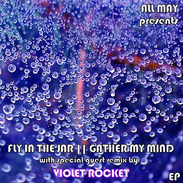All May &ndash; Gather My Mind / Fly in the Jar