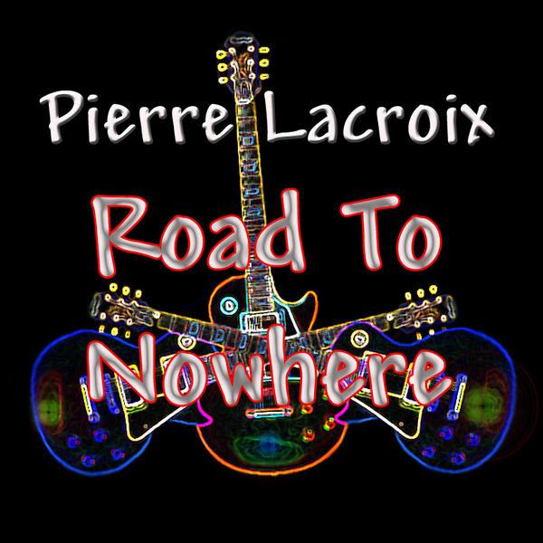 Pierre Lacroix &ndash; Lacroix - Road To Nowhere
