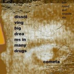 Cometa &ndash; Dissolving Big Dreams in many Drugs artwork
