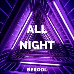 Berool &ndash; All Night - Modern Stylish Techno artwork