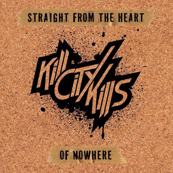 Kill City Kills &ndash; Straight from the Heart of Nowhere
