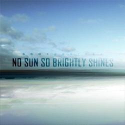 Brokenkites &ndash; No Sun So Brightly Shines artwork