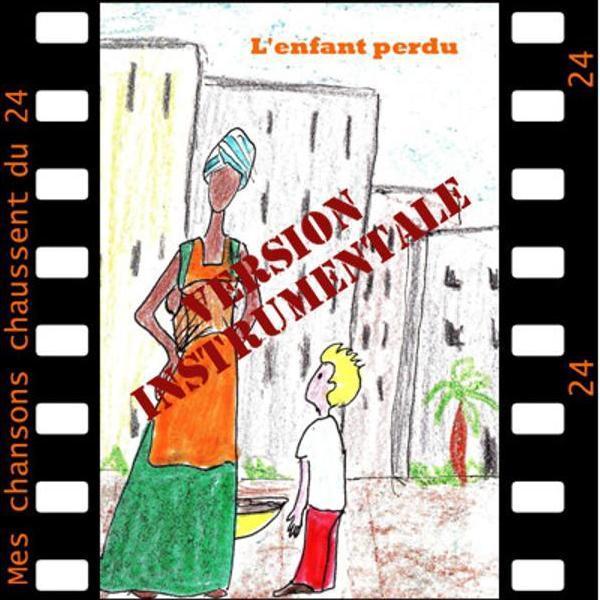 Mes chansons chaussent du 24 &ndash; L'enfant perdu Version Instrumentale