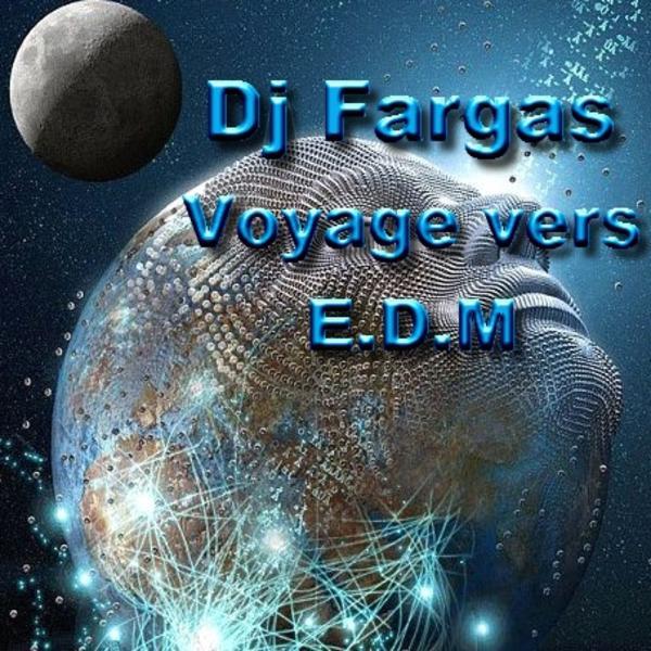 Dj Fargas &ndash; Voyage vers E.D.M