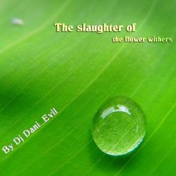 Dj Dani_Evil &ndash; 4 - The slaughter of the flowers whiters artwork