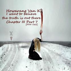 Howarang Van K &ndash; I want to believe the truth is out there Chapter III Part 7 artwork