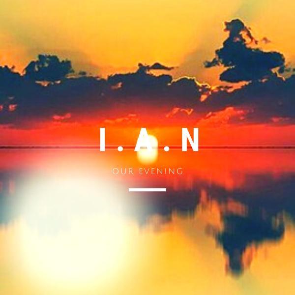 I.A.N &ndash; Our Evening