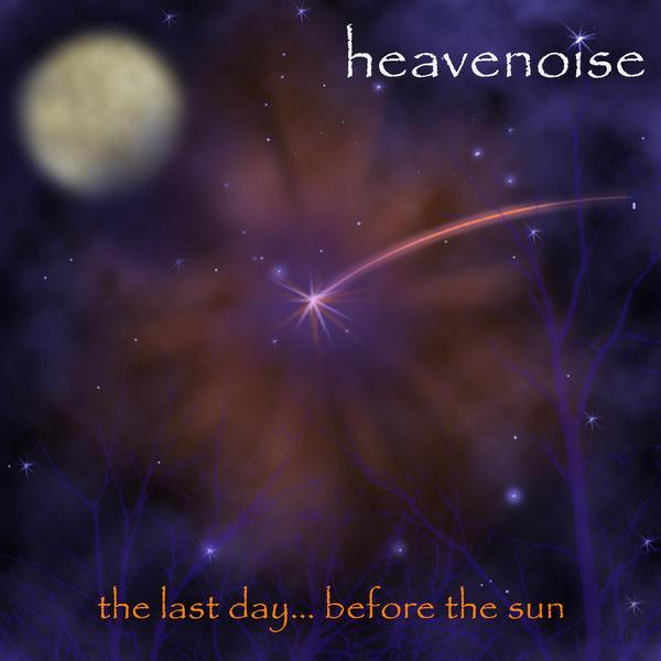 HEAVENOISE &ndash; THE LAST DAY BEFORE THE SUN