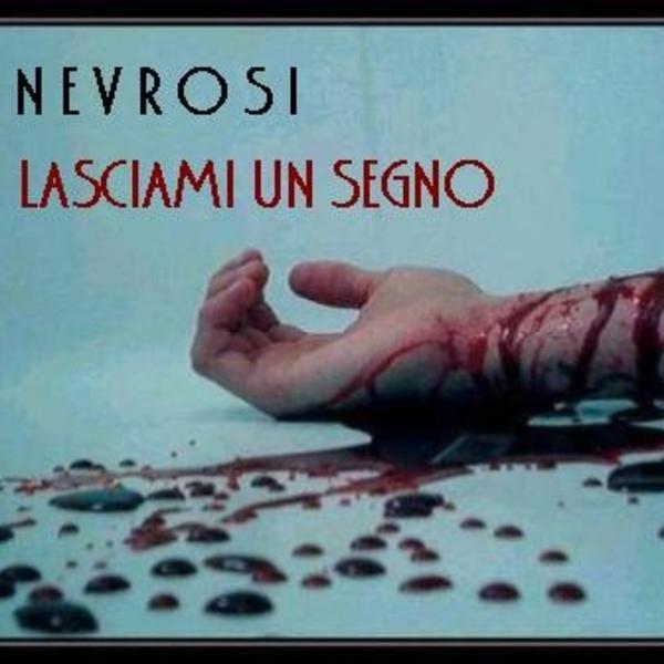 Nevrosi &ndash; Lasciami un Segno