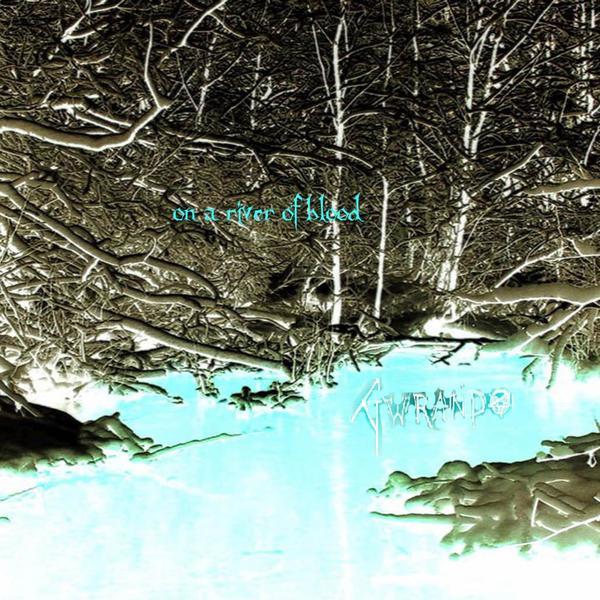 Gwrando &ndash; On a River Of Blood