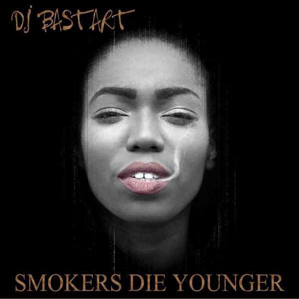 DJBASTART &ndash; SMOKERS DIE YOUNGER