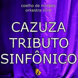 COELHO DE MORAES &ndash; CAZUZA TRIBUTO SINF&Ocirc;NICO artwork