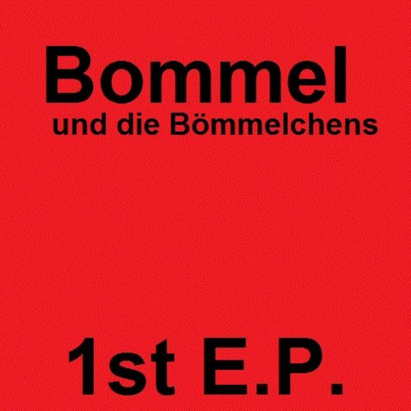 Bommel und die B&ouml;mmelchens &ndash; First E.P.