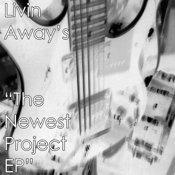 Livin Away &ndash; The Newest Project