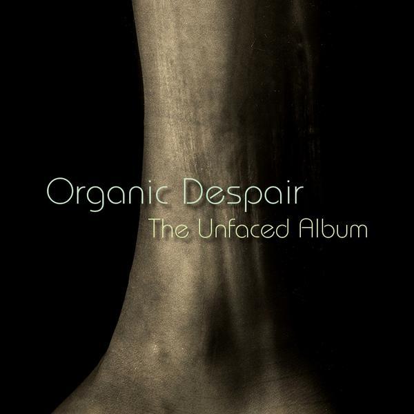 Organic Despair &ndash; The Unfaced Album (20.02.2009)
