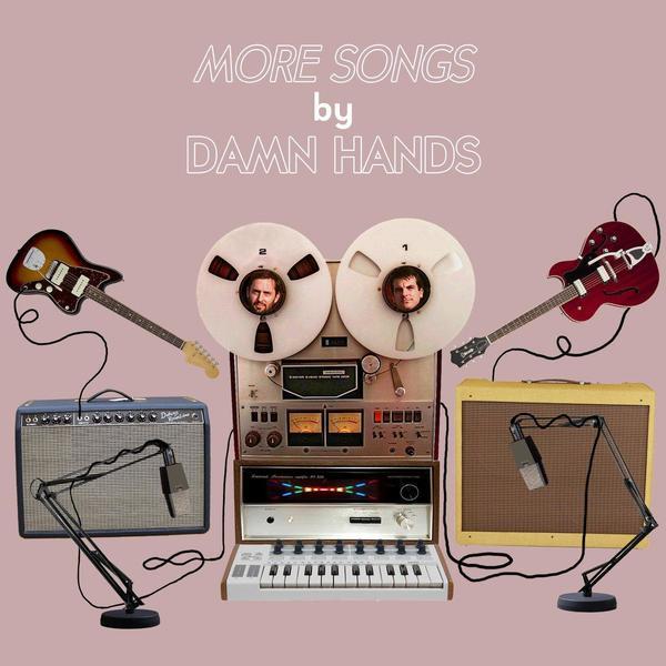 Damn Hands &ndash; More Songs