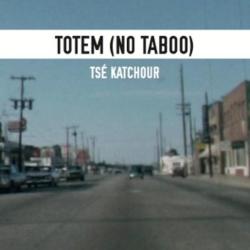 Ts&eacute; Katchour &ndash; TOTEM (NO TABOO) artwork