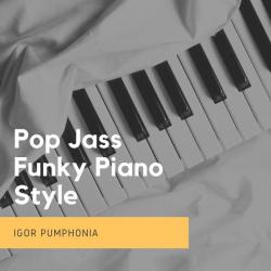 Igor Pumphonia &ndash; Pop Jass Funky Piano Style artwork