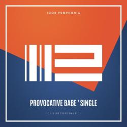 Igor Pumphonia &ndash; Provocative Babe artwork