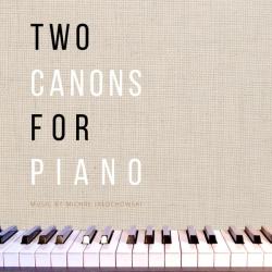 Michał Jałochowski &ndash; Two Canons For Piano / Modern Piano artwork