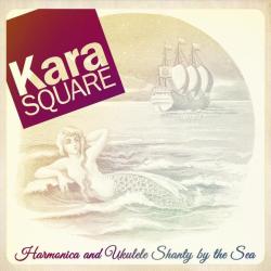 Kara Square &ndash; Harmonica and Ukulele Shanty by the Sea artwork